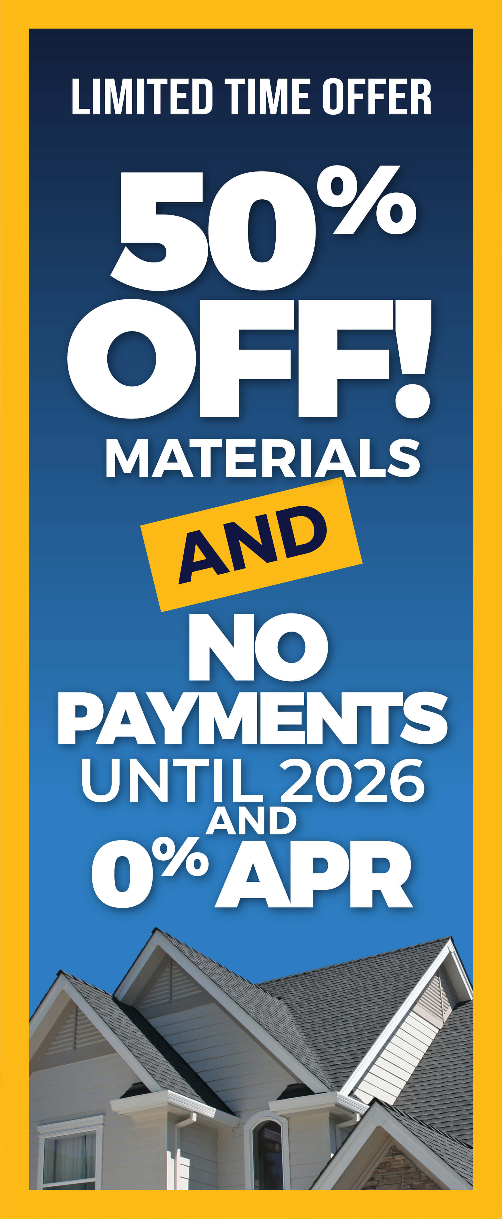 50% Off | No Payments Until 2026* | 0% APR